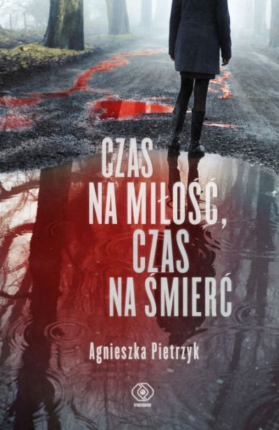  "Czas na miłość, czas na śmierć", Agnieszki Pietrzyk, 